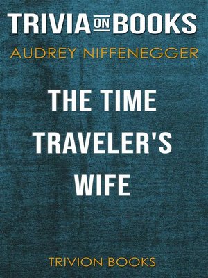cover image of The Time Traveler's Wife by Audrey Niffenegger (Trivia-On-Books)